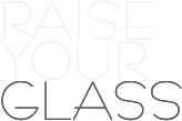 Raise your glass